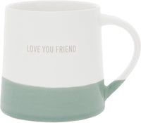 Love You Friend Dipped Mug